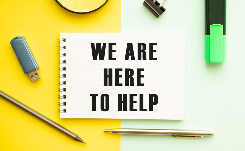 We Are Here to Help