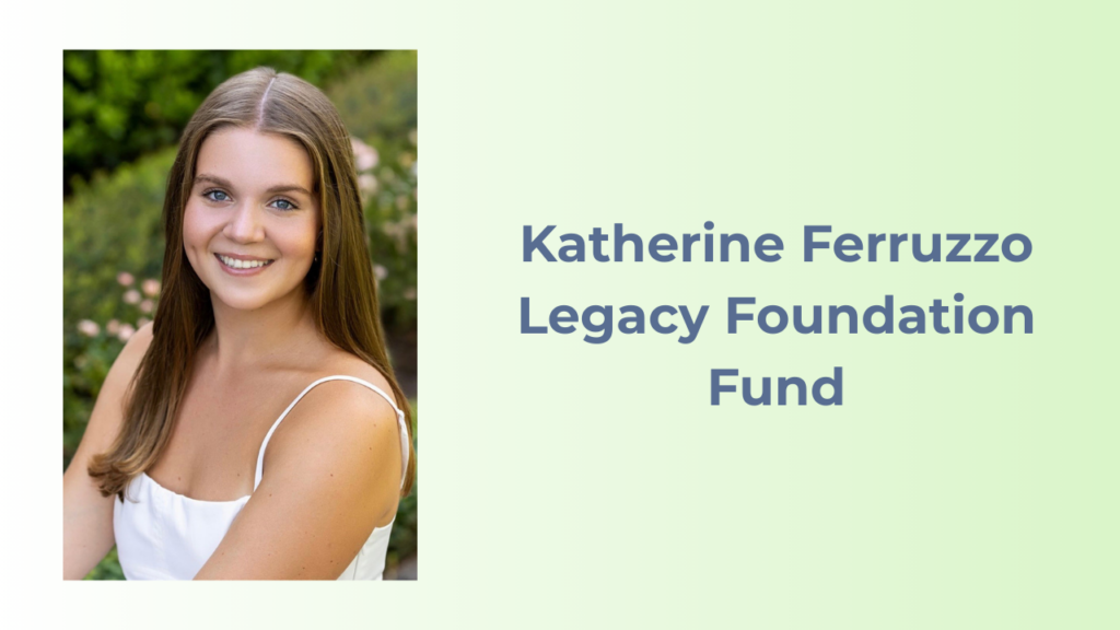 Katherine Ferruzzo Legacy Foundation Fund